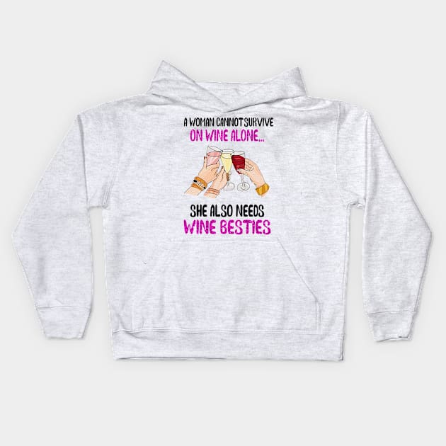 A woman cannot survive on wine alone...she also needs wine besties funny gift Kids Hoodie by boltongayratbek